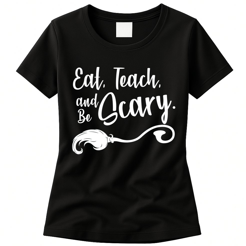 Eat Teach And Be Scary Womens T-Shirt