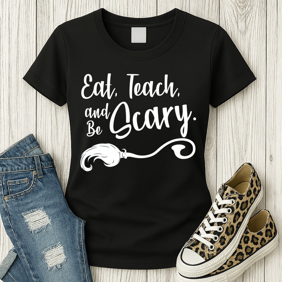Eat Teach And Be Scary Womens T-Shirt