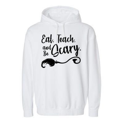 Eat Teach And Be Scary Garment-Dyed Fleece Hoodie