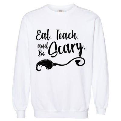 Eat Teach And Be Scary Garment-Dyed Sweatshirt