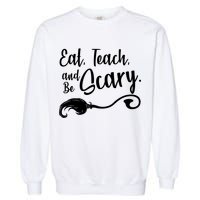 Eat Teach And Be Scary Garment-Dyed Sweatshirt