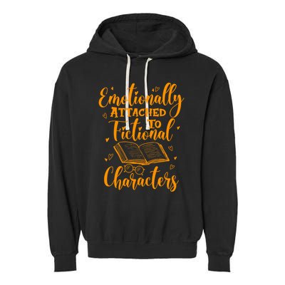 Emotionally Attached To Fictional Characters Book Lover Gift Garment-Dyed Fleece Hoodie