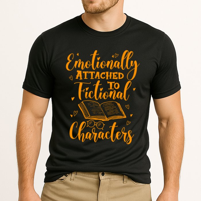 Emotionally Attached To Fictional Characters Book Lover Gift Performance Shirt
