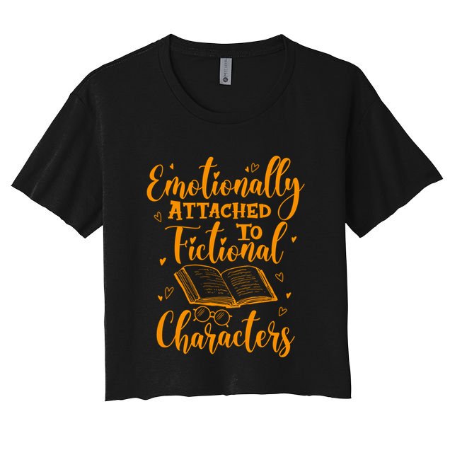 Emotionally Attached To Fictional Characters Book Lover Gift Crop Top