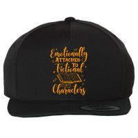 Emotionally Attached To Fictional Characters Book Lover Gift Wool Snapback Cap