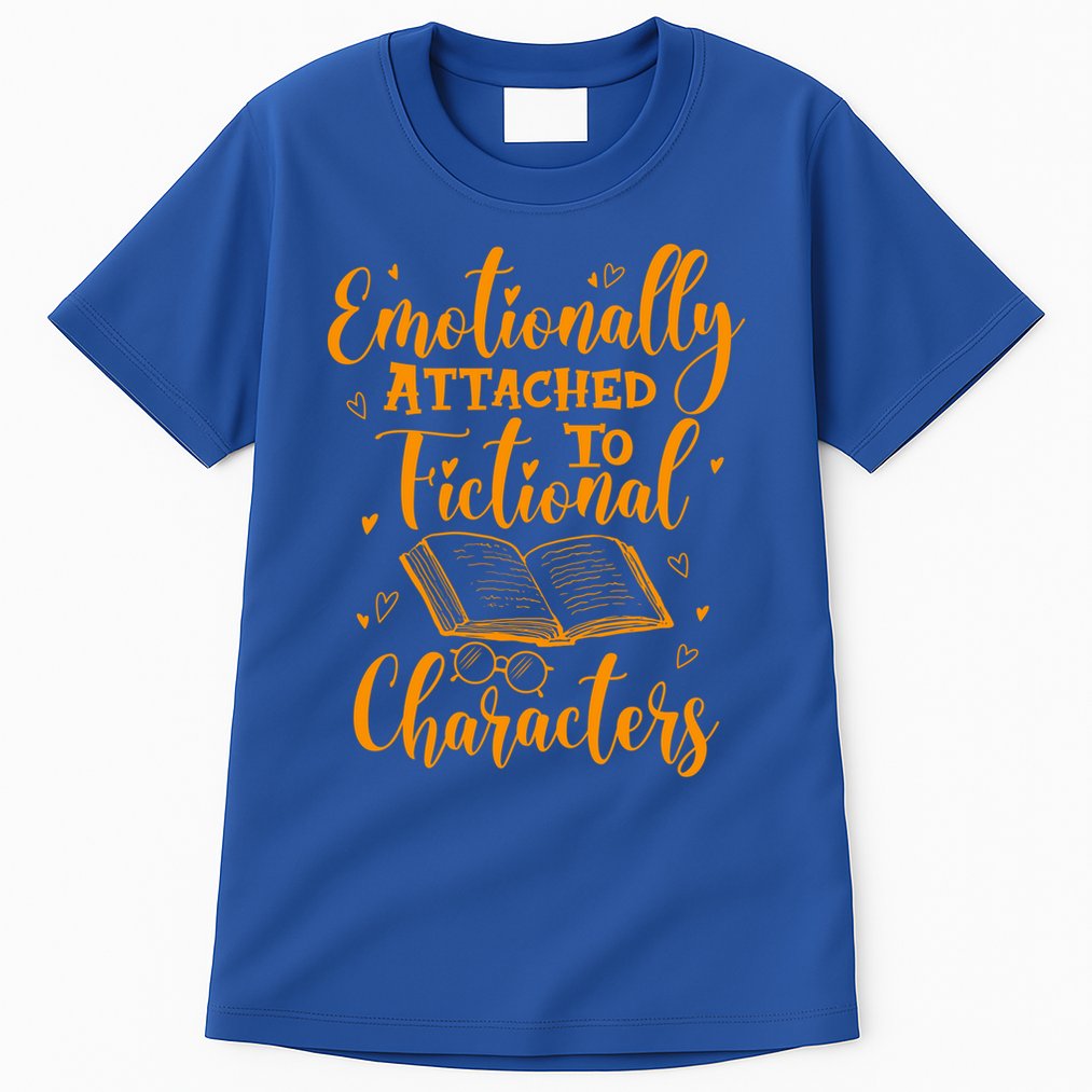 Emotionally Attached To Fictional Characters Book Lover Gift Tall T-Shirt