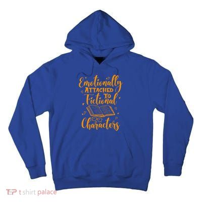 Emotionally Attached To Fictional Characters Book Lover Gift Tall Hoodie