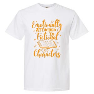 Emotionally Attached To Fictional Characters Book Lover Gift Garment-Dyed Heavyweight T-Shirt