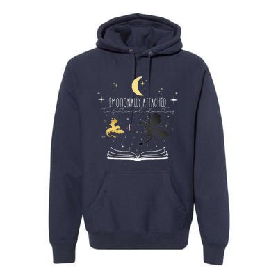 Emotionally Attached To Fictional Characters Premium Hoodie