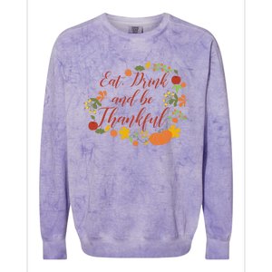 Eat And Thankful Be Thanksgiving Gift Female Meaningful Gift Colorblast Crewneck Sweatshirt