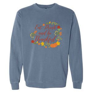 Eat And Thankful Be Thanksgiving Gift Female Meaningful Gift Garment-Dyed Sweatshirt