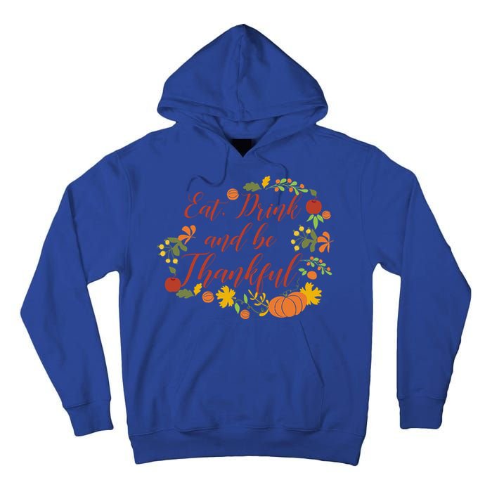 Eat And Thankful Be Thanksgiving Gift Female Meaningful Gift Tall Hoodie