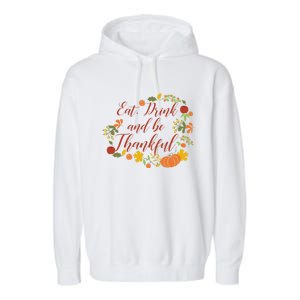 Eat And Thankful Be Thanksgiving Gift Female Meaningful Gift Garment-Dyed Fleece Hoodie