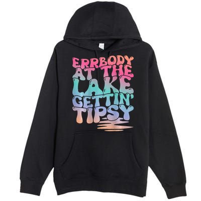 Errbody At The Lake Gettin Tipsy Lake Life Summer Trendy Premium Pullover Hoodie