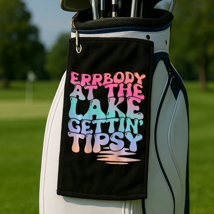 Errbody At The Lake Gettin Tipsy Lake Life Summer Trendy Golf Towel