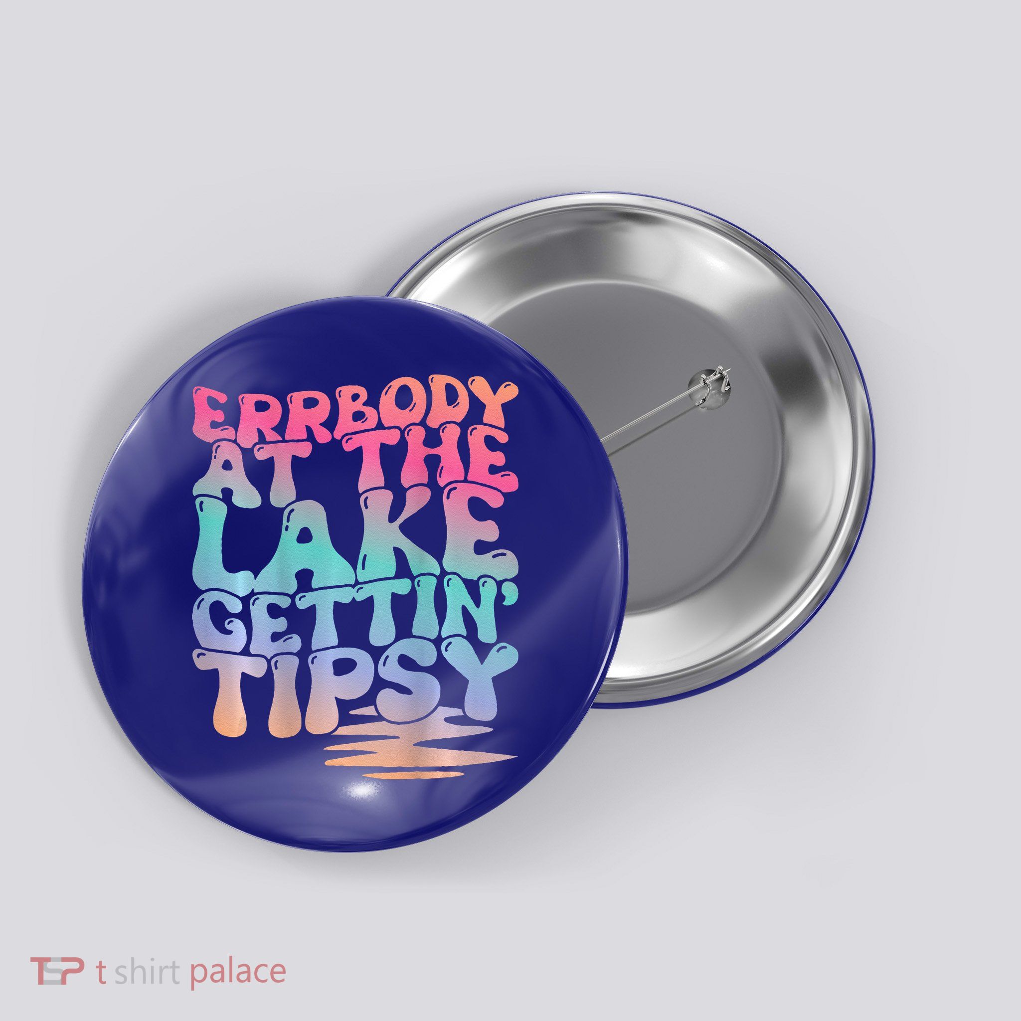 Errbody At The Lake Gettin Tipsy Lake Life Summer Trendy Button