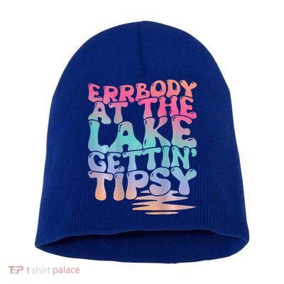 Errbody At The Lake Gettin Tipsy Lake Life Summer Trendy Short Acrylic Beanie