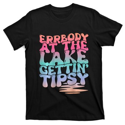 Errbody At The Lake Gettin Tipsy Lake Life Summer Trendy T-Shirt