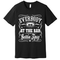 Everybody At The Bar Gettin Tipsy Whiskey Premium T-Shirt