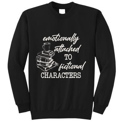 Emotionally Attached To Fictional Characters Funny Sweatshirt