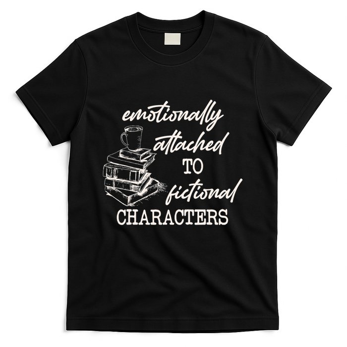 Emotionally Attached To Fictional Characters Funny T-Shirt
