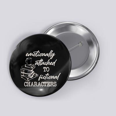 Emotionally Attached To Fictional Characters Funny Button