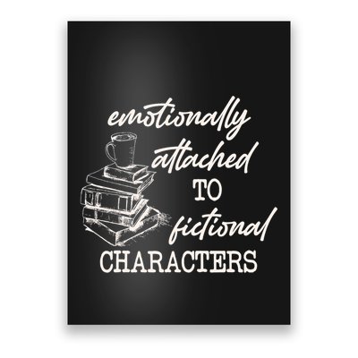 Emotionally Attached To Fictional Characters Funny Poster