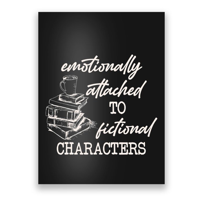 Emotionally Attached To Fictional Characters Funny Poster