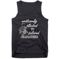 Emotionally Attached To Fictional Characters Funny Tank Top