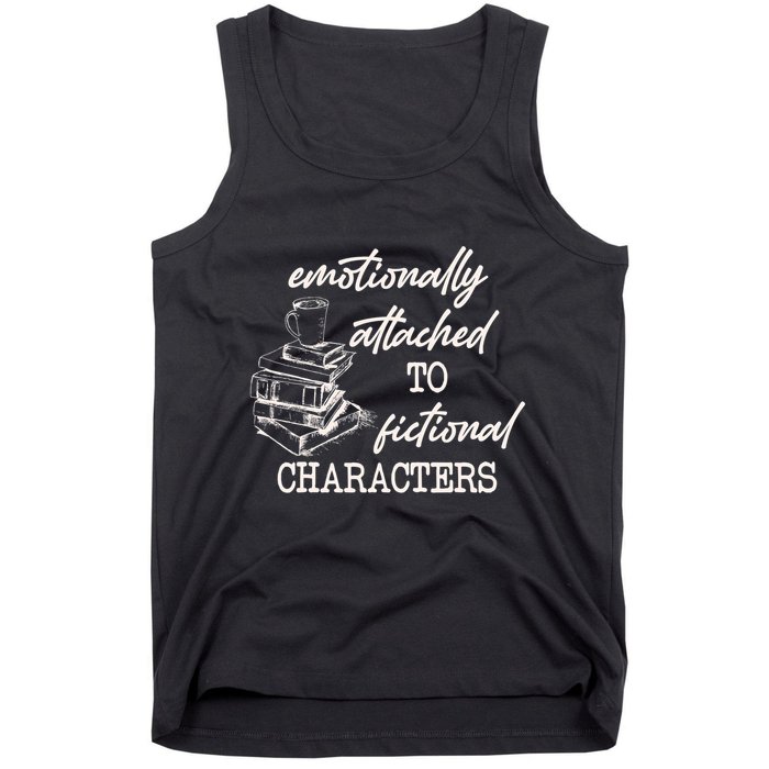 Emotionally Attached To Fictional Characters Funny Tank Top
