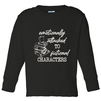 Emotionally Attached To Fictional Characters Funny Toddler Long Sleeve Shirt