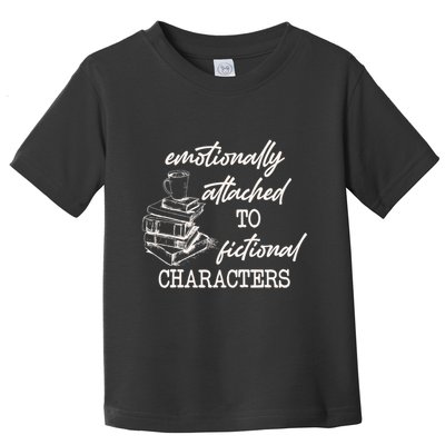 Emotionally Attached To Fictional Characters Funny Toddler T-Shirt