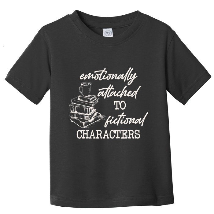 Emotionally Attached To Fictional Characters Funny Toddler T-Shirt