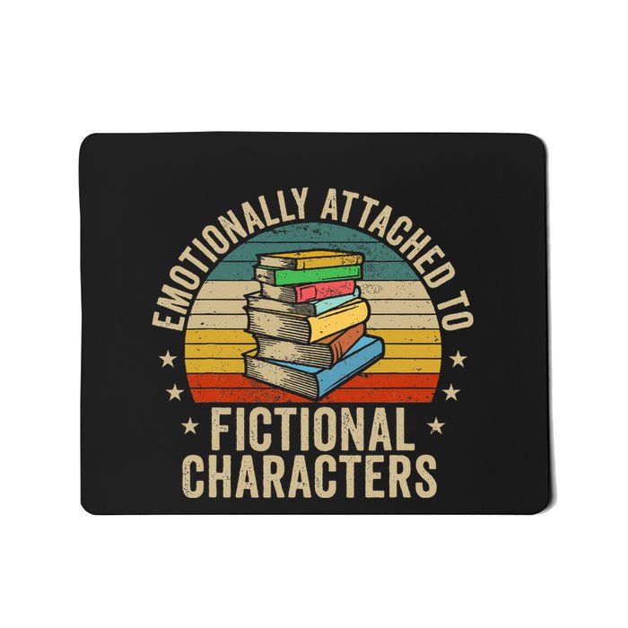 Emotionally Attached To Fictional Characters Book Lover Nerd Mousepad