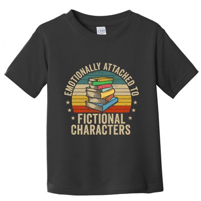 Emotionally Attached To Fictional Characters Book Lover Nerd Toddler T-Shirt