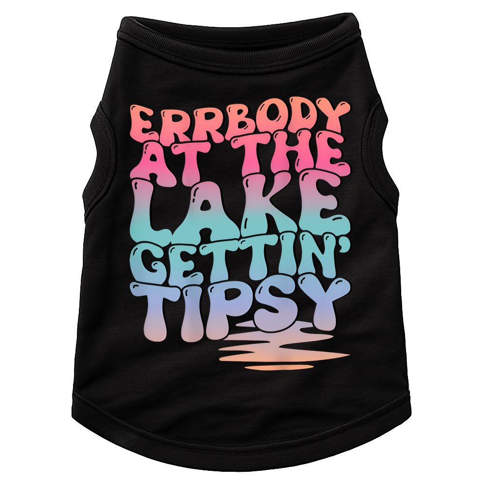 Errbody At The Lake Gettin Tipsy Lake Life Summer Trendy Doggie Tank