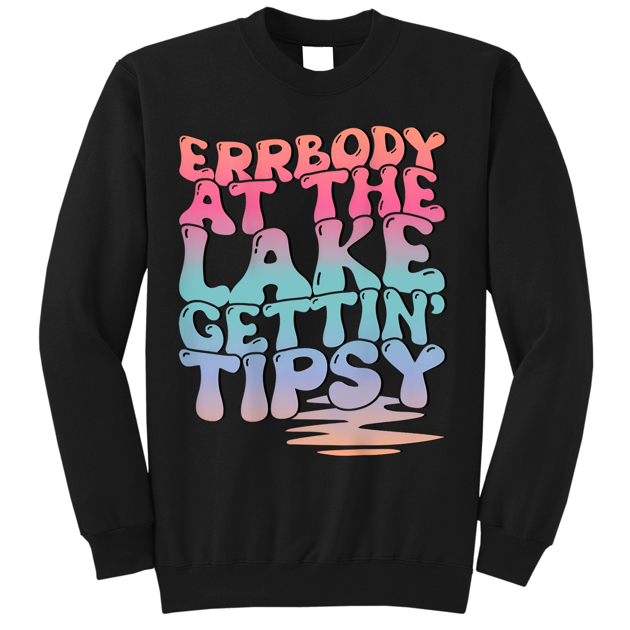Errbody At The Lake Gettin Tipsy Lake Life Summer Trendy Sweatshirt