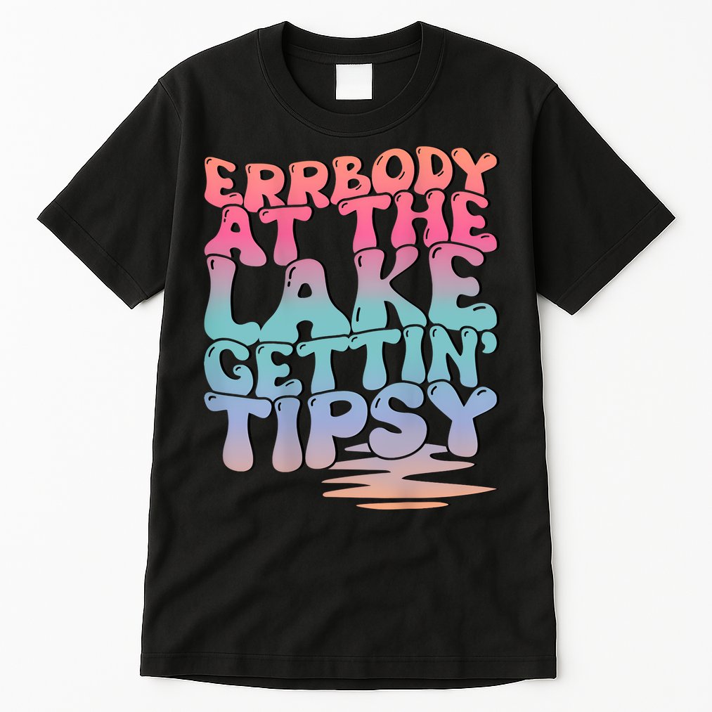 Errbody At The Lake Gettin Tipsy Lake Life Summer Trendy Tall T-Shirt