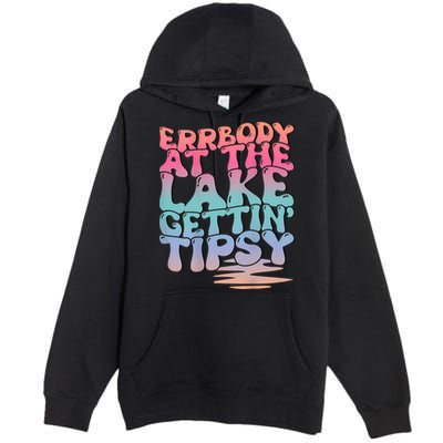 Errbody At The Lake Gettin Tipsy Lake Life Summer Trendy Premium Pullover Hoodie