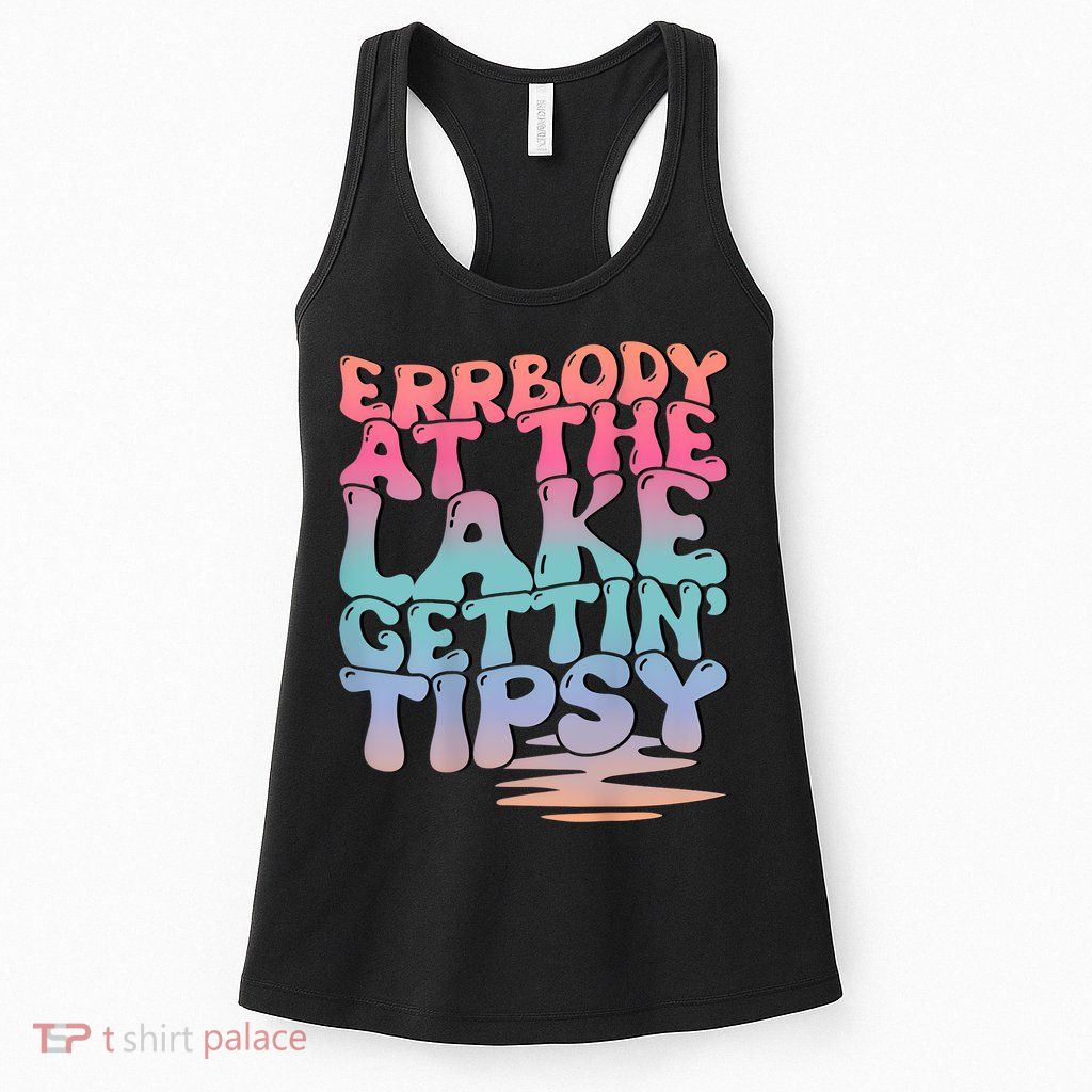 Errbody At The Lake Gettin Tipsy Lake Life Summer Trendy Womens Tank Top
