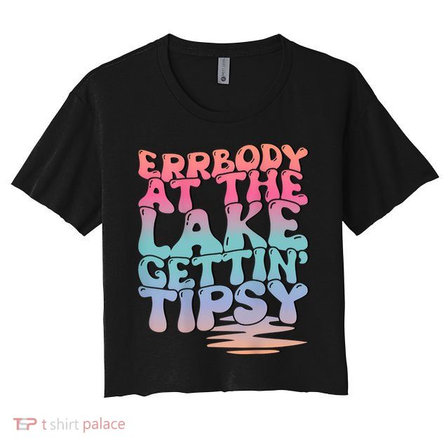 Errbody At The Lake Gettin Tipsy Lake Life Summer Trendy Crop Top