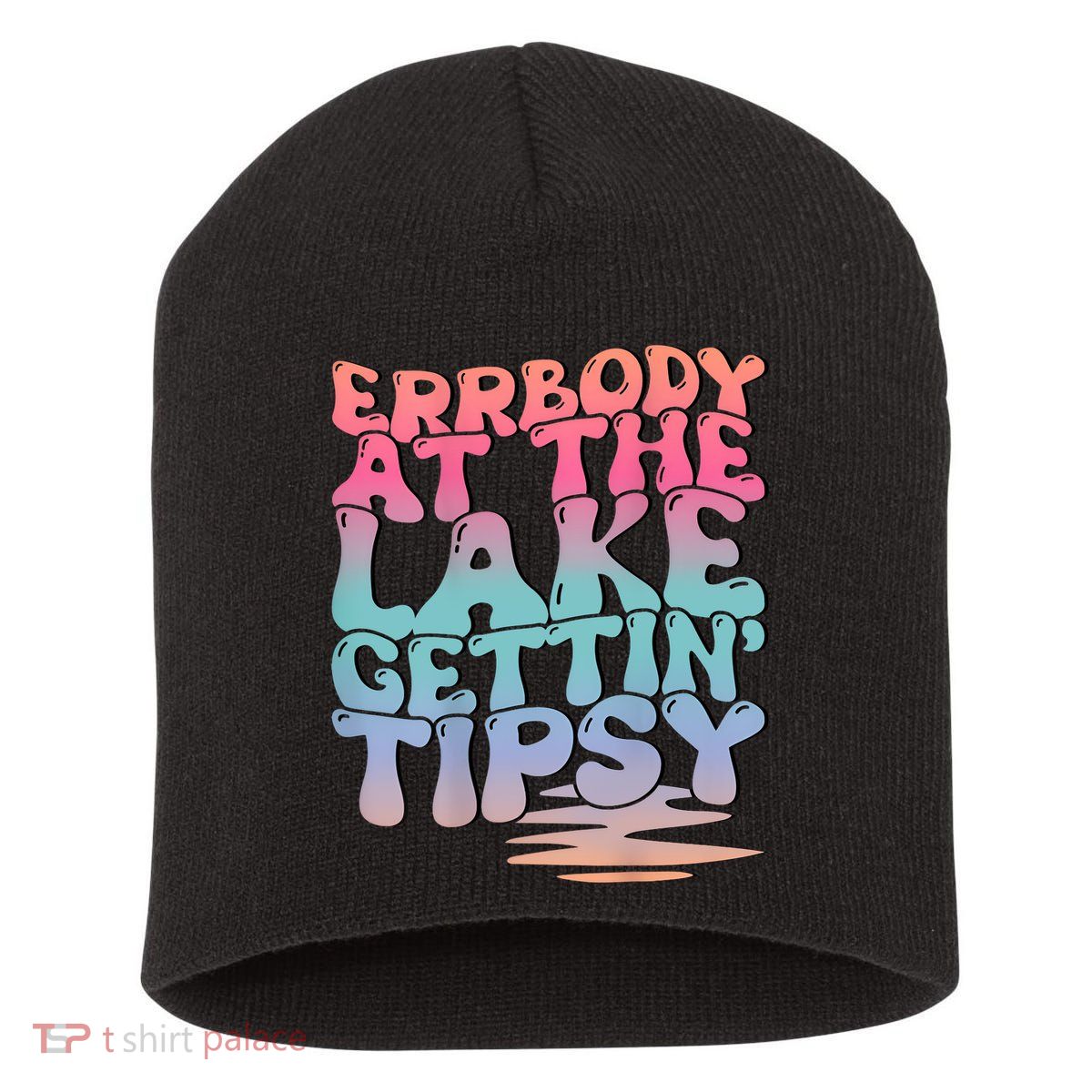 Errbody At The Lake Gettin Tipsy Lake Life Summer Trendy Short Acrylic Beanie