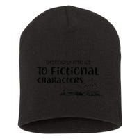 Emotionally Attached To Fictional Characters Book Lover Short Acrylic Beanie