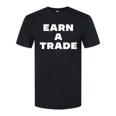 Earn A Trade Softstyle CVC T-Shirt