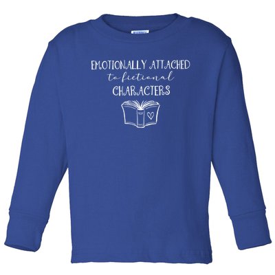 Emotionally Attached To Fictional Characters Bookish Tee Gift Toddler Long Sleeve Shirt