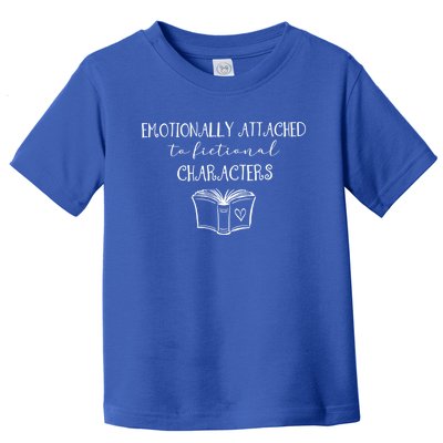 Emotionally Attached To Fictional Characters Bookish Tee Gift Toddler T-Shirt