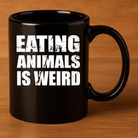 Eating Animals Is Weird 11oz C Handle Ceramic Mug