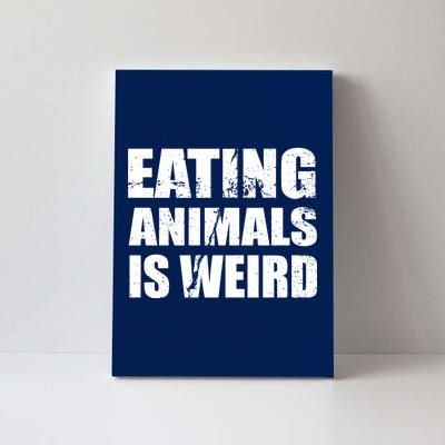 Eating Animals Is Weird Canvas