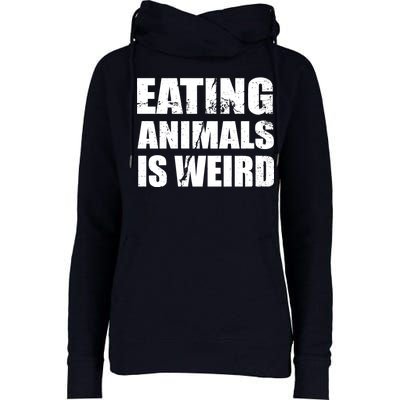 Eating Animals Is Weird Womens Funnel Neck Pullover Hood