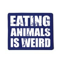 Eating Animals Is Weird Mousepad